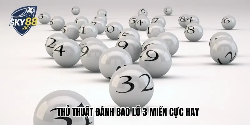 Thủ thuật đánh bao lô 3 miền cực hay