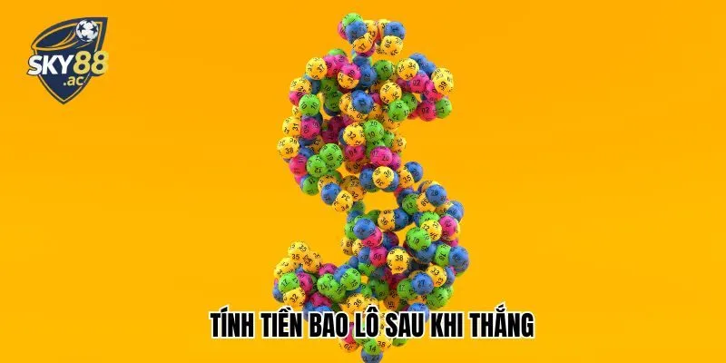 Tính tiền bao lô sau khi thắng