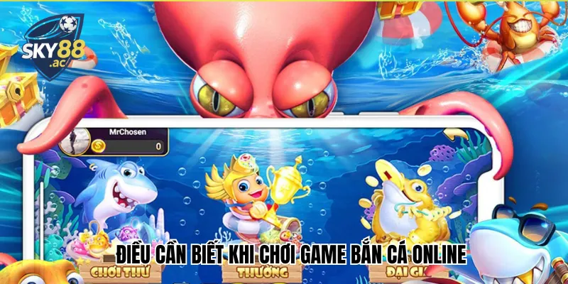 Điều cần biết khi chơi game bắn cá online