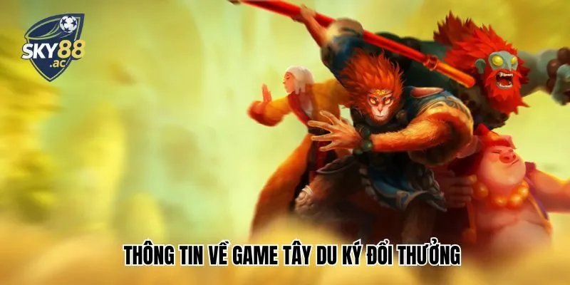 Game Tây Du Ký đổi thưởng