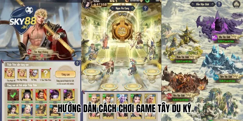 Hướng dẫn cách chơi game Tây Du Ký siêu dễ trong 1 phút