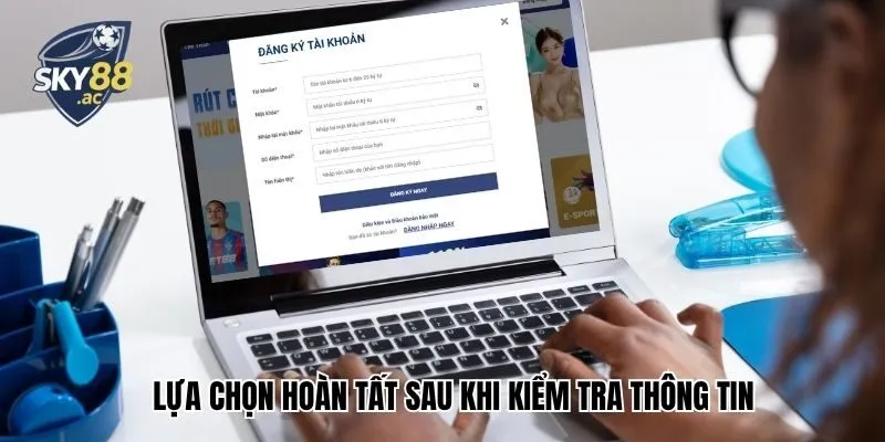 Lựa chọn hoàn tất sau khi kiểm tra thông tin