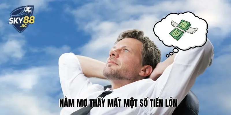Nằm mơ thấy mất một số tiền lớn