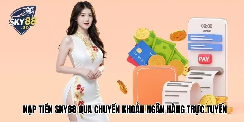 Nạp tiền Sky88 qua chuyển khoản ngân hàng trực tuyến