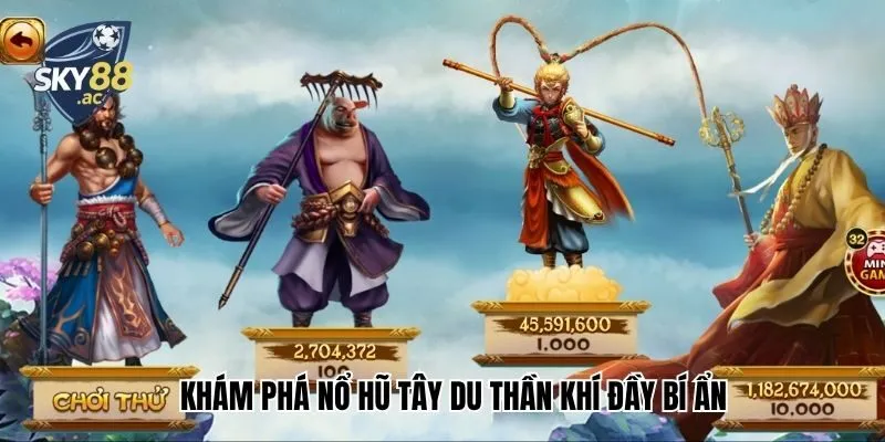 Khám phá nổ hũ Tây Du Thần Khí đầy bí ẩn