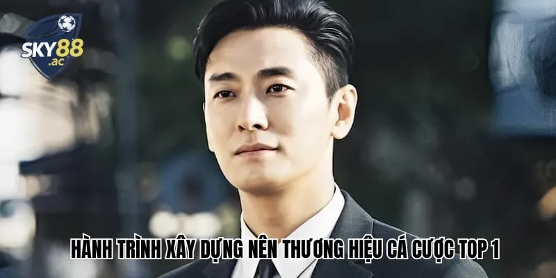 Hành trình xây dựng nhà cái của CEO