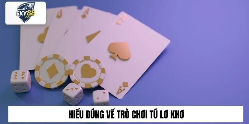 Hiểu đúng về trò chơi tú lơ khơ